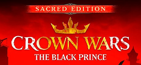 Crown Wars: The Black Prince - Sacred Edition