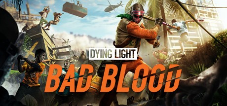 Dying light bad blood обзор