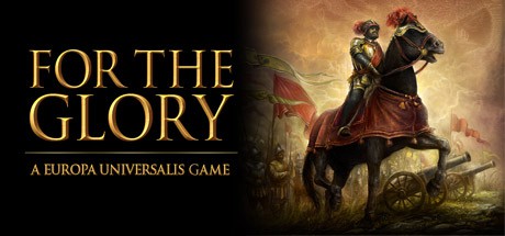 For the Glory: A Europa Universalis Game