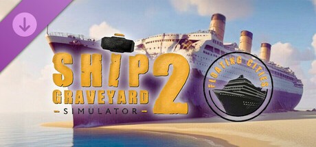 Ship Graveyard Simulator 2 - Floating Cities DLC