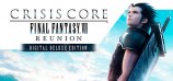 CRISIS CORE –FINAL FANTASY VII– REUNION -DIGITAL DELUXE EDITION