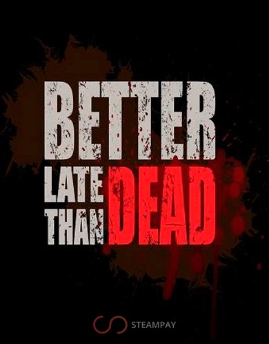 Купить Better Late Than DEAD