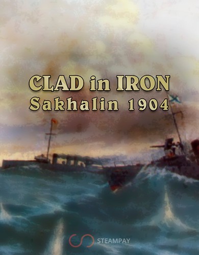 Купить Clad in Iron: Sakhalin 1904