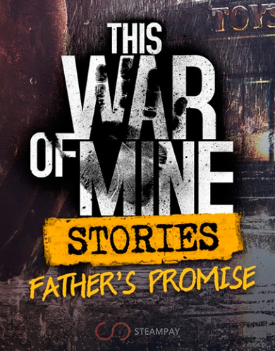 Купить This War of Mine: Stories - Father's Promise